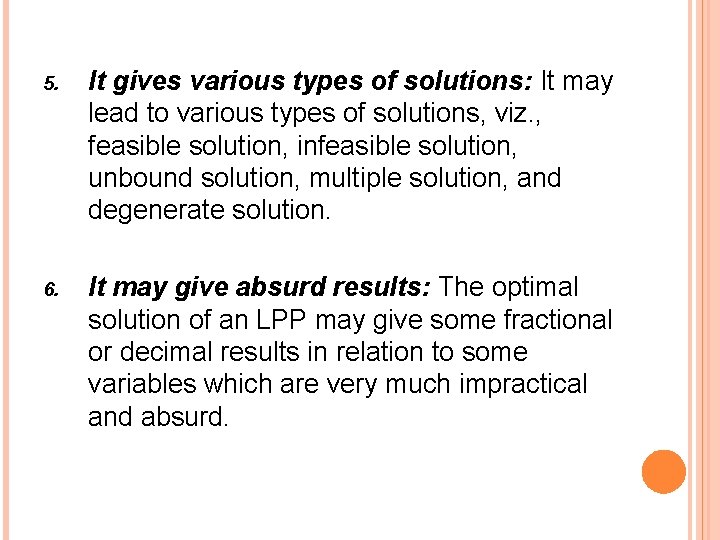 5. It gives various types of solutions: It may lead to various types of