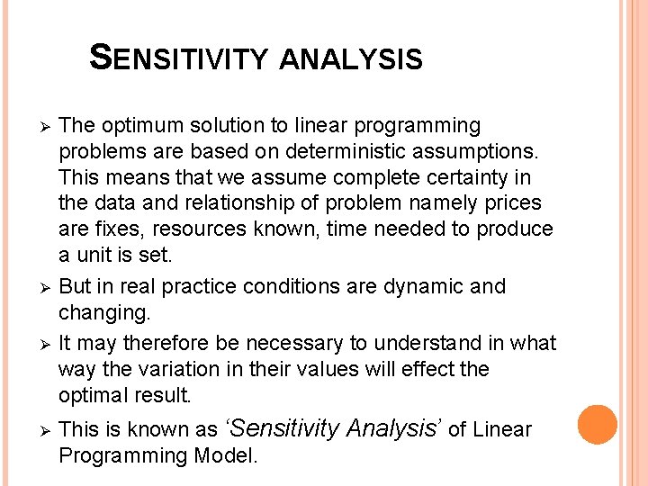 SENSITIVITY ANALYSIS Ø Ø The optimum solution to linear programming problems are based on