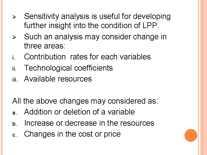 Ø Ø i. iii. Sensitivity analysis is useful for developing further insight into the