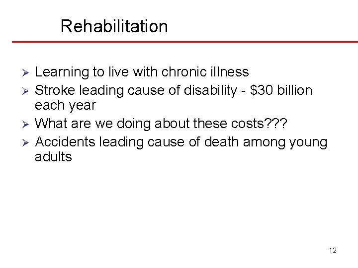 Rehabilitation Ø Ø Learning to live with chronic illness Stroke leading cause of disability Rehabilitation Ø Ø Learning to live with chronic illness Stroke leading cause of disability