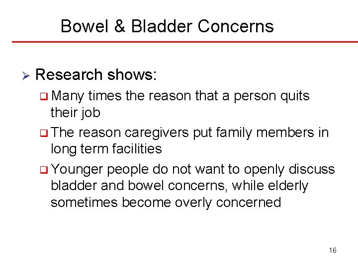 Bowel & Bladder Concerns Ø Research shows: q Many times the reason that a Bowel & Bladder Concerns Ø Research shows: q Many times the reason that a
