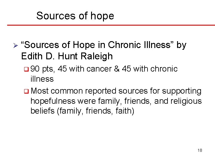 Sources of hope Ø “Sources of Hope in Chronic Illness” by Edith D. Hunt Sources of hope Ø “Sources of Hope in Chronic Illness” by Edith D. Hunt