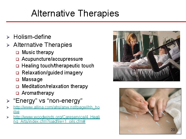 Alternative Therapies Ø Ø Holism-define Alternative Therapies q q q q Music therapy Acupuncture/accupressure Alternative Therapies Ø Ø Holism-define Alternative Therapies q q q q Music therapy Acupuncture/accupressure