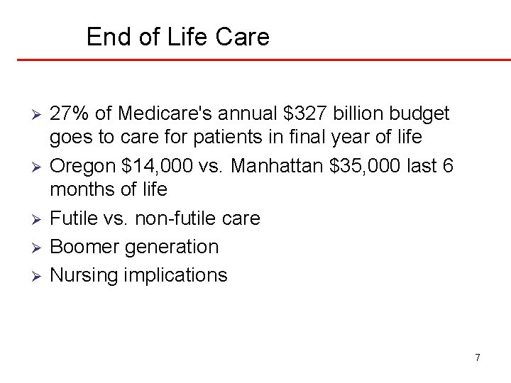 End of Life Care Ø Ø Ø 27% of Medicare's annual $327 billion budget End of Life Care Ø Ø Ø 27% of Medicare's annual $327 billion budget