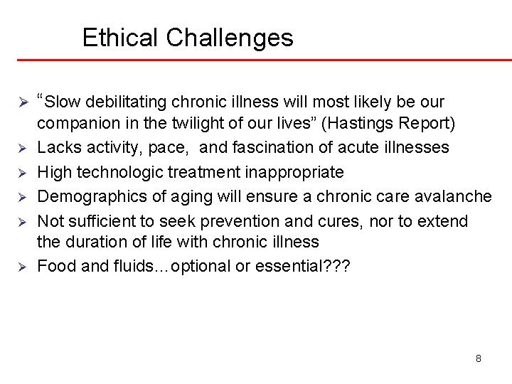 Ethical Challenges Ø “Slow debilitating chronic illness will most likely be our Ø Ø Ethical Challenges Ø “Slow debilitating chronic illness will most likely be our Ø Ø