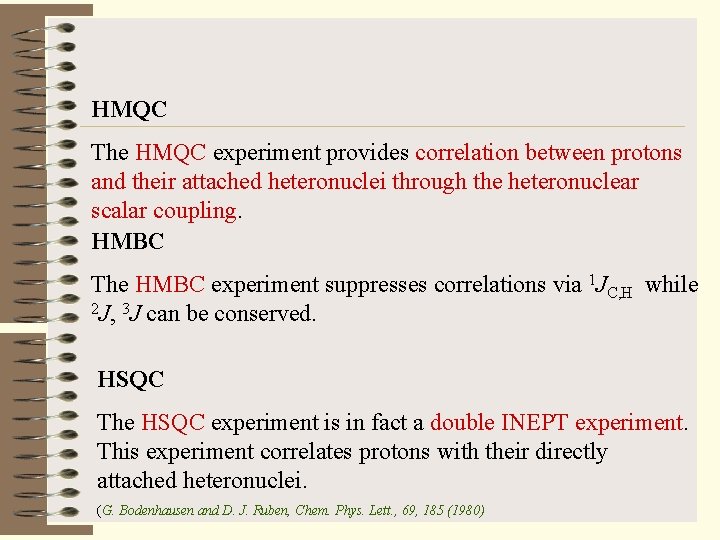 HMQC The HMQC experiment provides correlation between protons and their attached heteronuclei through the