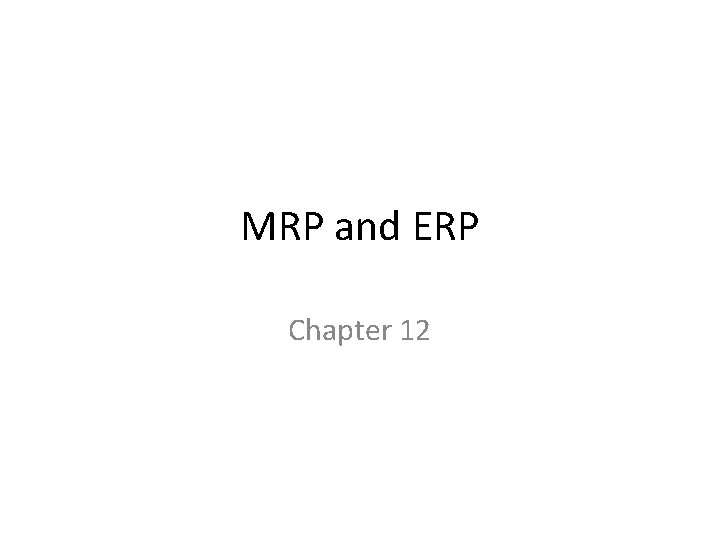MRP and ERP Chapter 12 
