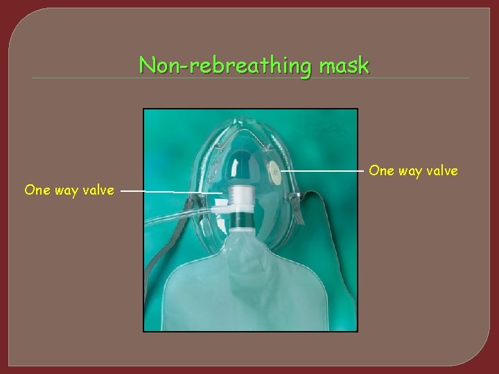 Non-rebreathing mask One way valve 