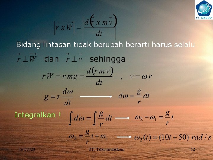 Bidang lintasan tidak berubah berarti harus selalu Integralkan ! 12/3/2020 STTTelkomstttelkom 12 