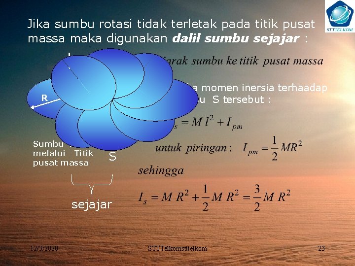 Jika sumbu rotasi tidak terletak pada titik pusat massa maka digunakan dalil sumbu sejajar