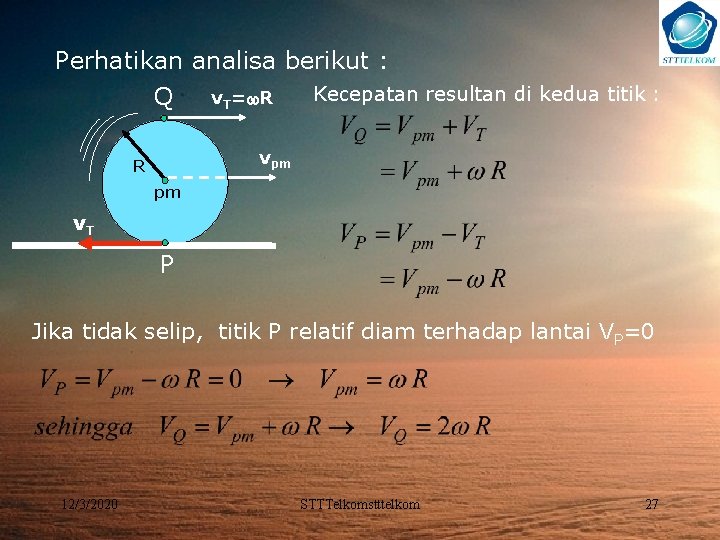 Perhatikan analisa berikut : Q v. T= R Kecepatan resultan di kedua titik :