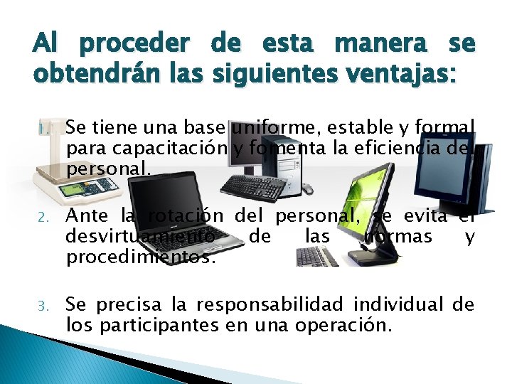 Al proceder de esta manera se obtendrán las siguientes ventajas: 1. Se tiene una Al proceder de esta manera se obtendrán las siguientes ventajas: 1. Se tiene una