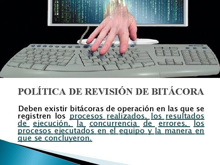 POLÍTICA DE REVISIÓN DE BITÁCORA Deben existir bitácoras de operación en las que se POLÍTICA DE REVISIÓN DE BITÁCORA Deben existir bitácoras de operación en las que se