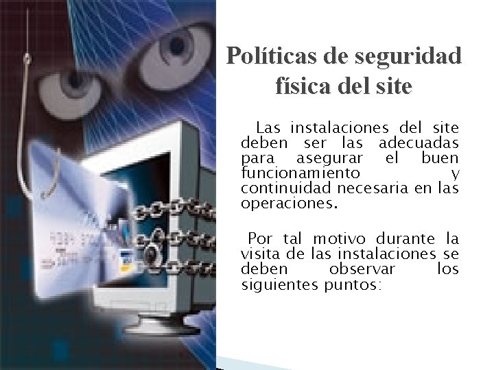 Políticas de seguridad física del site Las instalaciones del site deben ser las adecuadas Políticas de seguridad física del site Las instalaciones del site deben ser las adecuadas