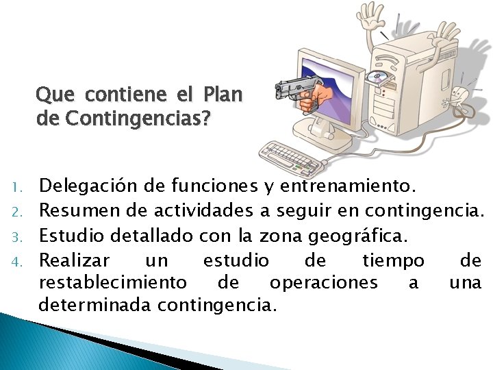 Que contiene el Plan de Contingencias? 1. 2. 3. 4. Delegación de funciones y Que contiene el Plan de Contingencias? 1. 2. 3. 4. Delegación de funciones y