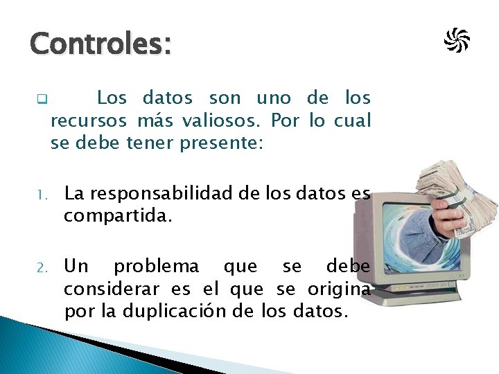 Controles: q Los datos son uno de los recursos más valiosos. Por lo cual Controles: q Los datos son uno de los recursos más valiosos. Por lo cual
