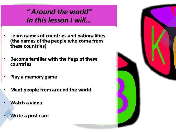 “ Around the world” In this lesson I will… • Learn names of countries