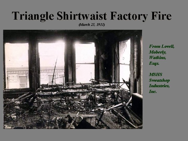 Triangle Shirtwaist Factory Fire (March 25, 1911) From Lovell, Moberly, Watkins, Esqs. MSHS Sweatshop