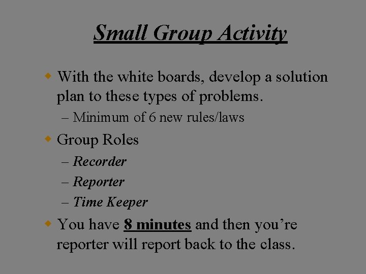 Small Group Activity w With the white boards, develop a solution plan to these