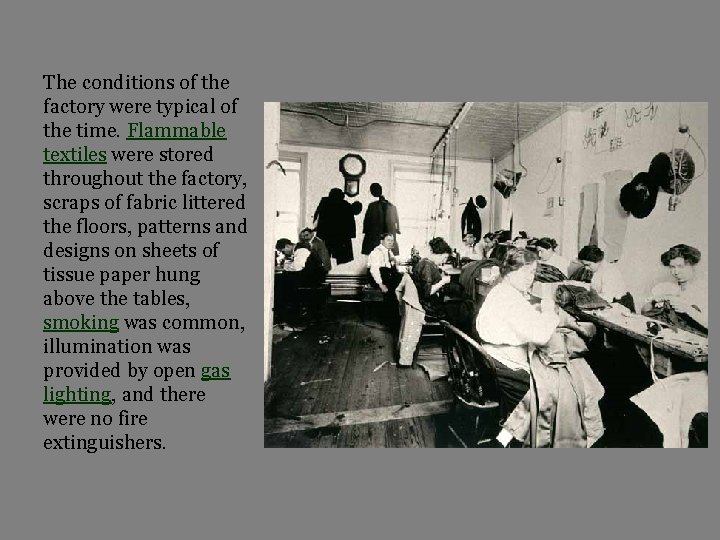 The conditions of the factory were typical of the time. Flammable textiles were stored