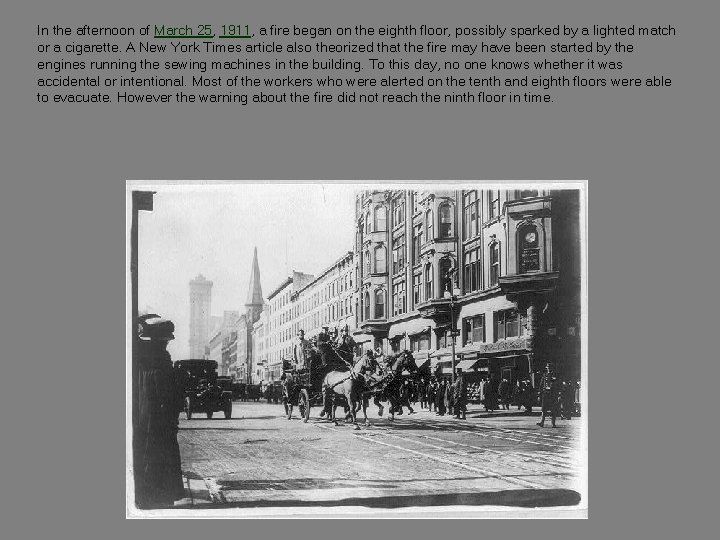 In the afternoon of March 25, 1911, a fire began on the eighth floor,