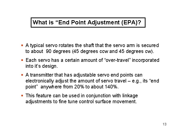 What is “End Point Adjustment (EPA)? § A typical servo rotates the shaft that