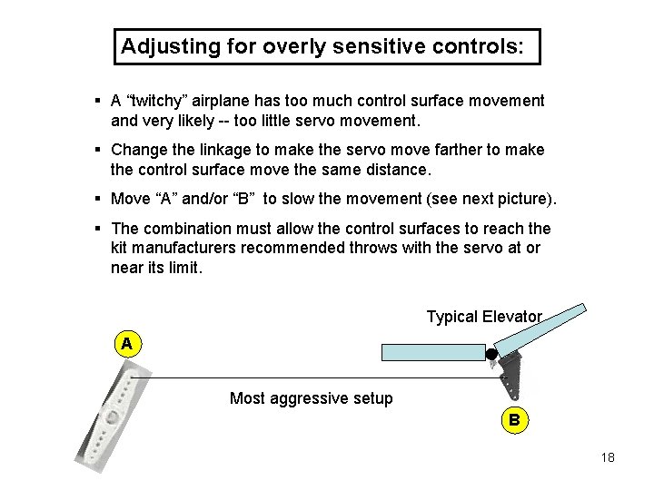 Adjusting for overly sensitive controls: § A “twitchy” airplane has too much control surface