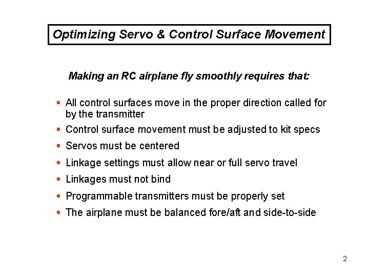 Optimizing Servo & Control Surface Movement Making an RC airplane fly smoothly requires that: