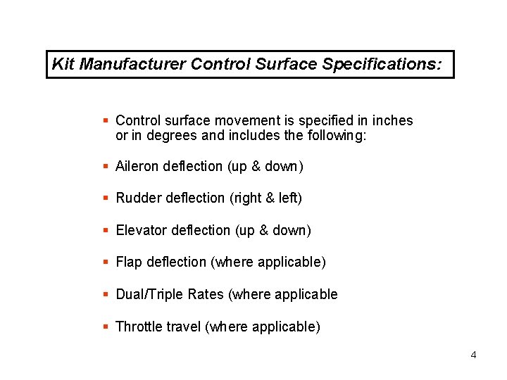 Kit Manufacturer Control Surface Specifications: § Control surface movement is specified in inches or