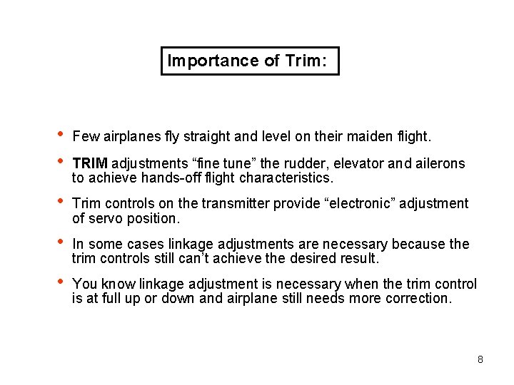 Importance of Trim: • • Few airplanes fly straight and level on their maiden