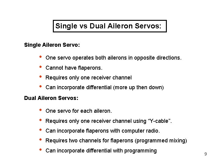 Single vs Dual Aileron Servos: Single Aileron Servo: • • One servo operates both