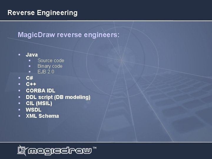 Reverse Engineering Magic. Draw reverse engineers: § Java § § § § § Source