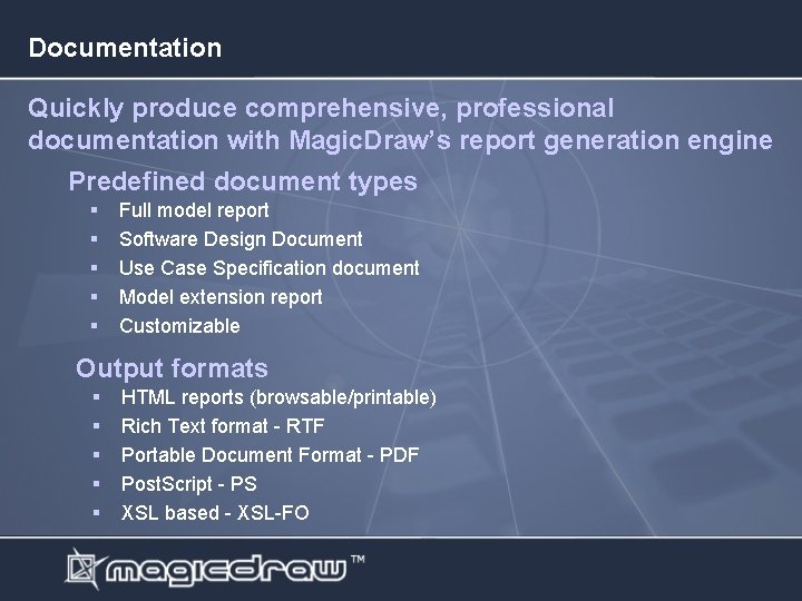 Documentation Quickly produce comprehensive, professional documentation with Magic. Draw’s report generation engine Predefined document