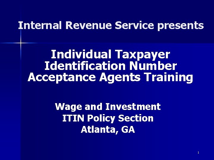 Internal Revenue Service presents Individual Taxpayer Identification Number Acceptance Agents Training Wage and Investment
