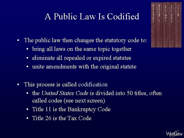 A Public Law Is Codified • The public law then changes the statutory code