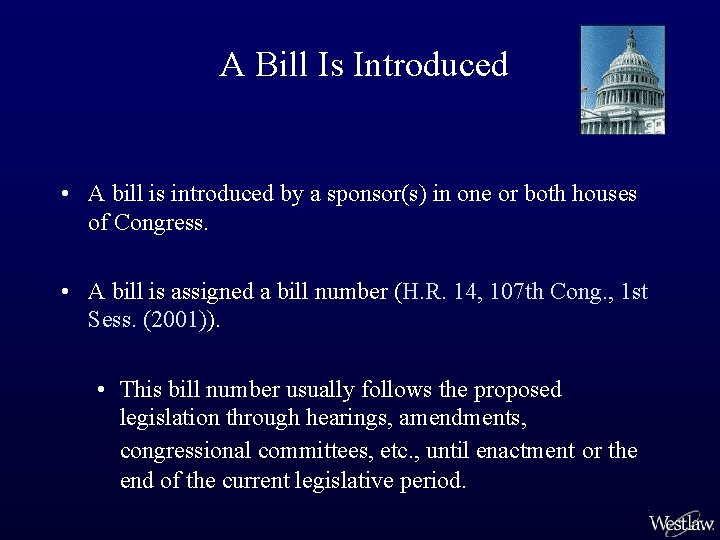 A Bill Is Introduced • A bill is introduced by a sponsor(s) in one