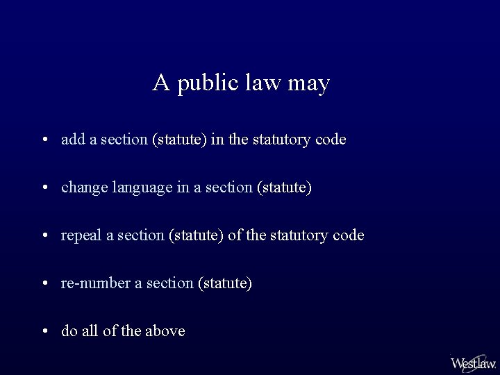 A public law may • add a section (statute) in the statutory code •