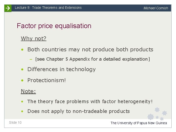 Lecture 9: Trade Theorems and Extensions Michael Cornish Factor price equalisation Why not? •