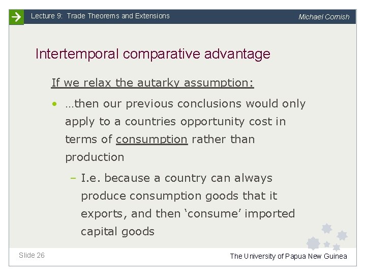 Lecture 9: Trade Theorems and Extensions Michael Cornish Intertemporal comparative advantage If we relax