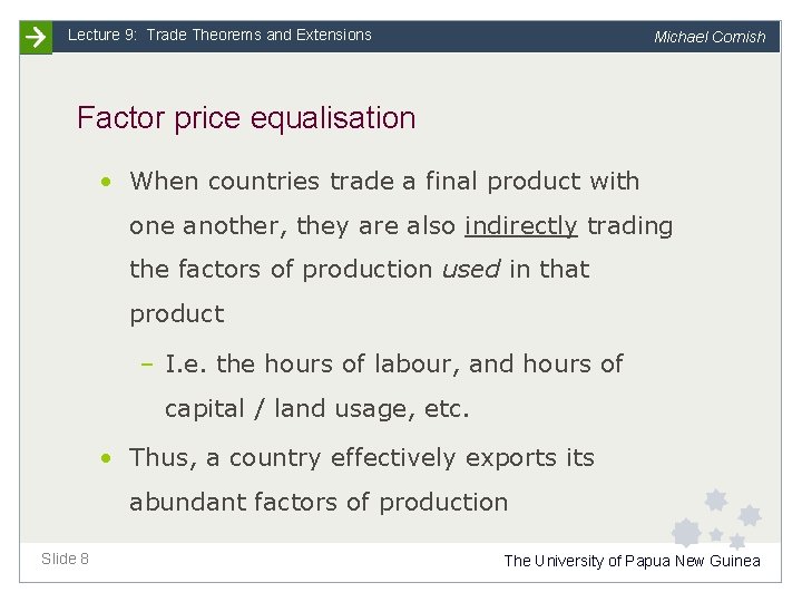 Lecture 9: Trade Theorems and Extensions Michael Cornish Factor price equalisation • When countries
