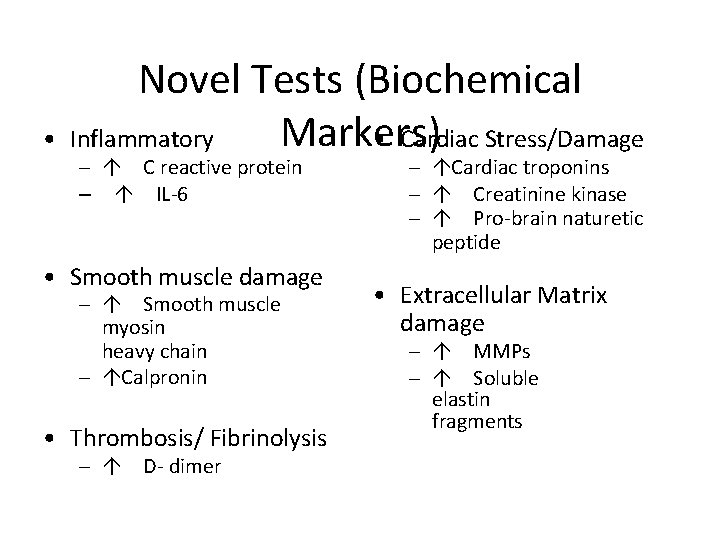 Diagnose • Novel Tests (Biochemical Markers) Inflammatory • Cardiac Stress/Damage – C reactive protein