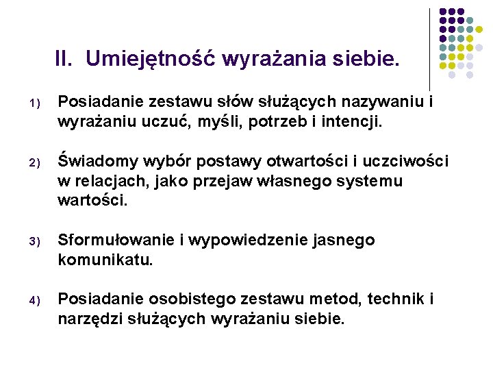 II. Umiejętność wyrażania siebie. 1) Posiadanie zestawu słów służących nazywaniu i wyrażaniu uczuć, myśli,