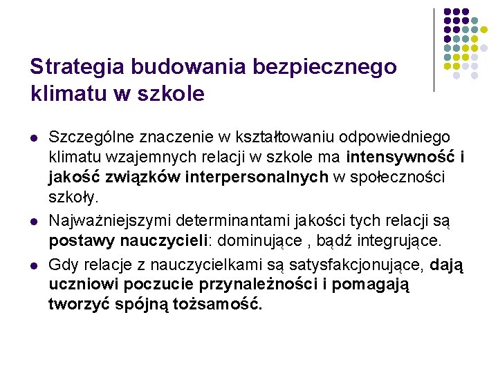 Strategia budowania bezpiecznego klimatu w szkole l l l Szczególne znaczenie w kształtowaniu odpowiedniego