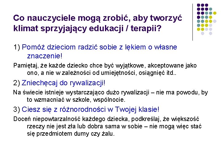 Co nauczyciele mogą zrobić, aby tworzyć klimat sprzyjający edukacji / terapii? 1) Pomóż dzieciom