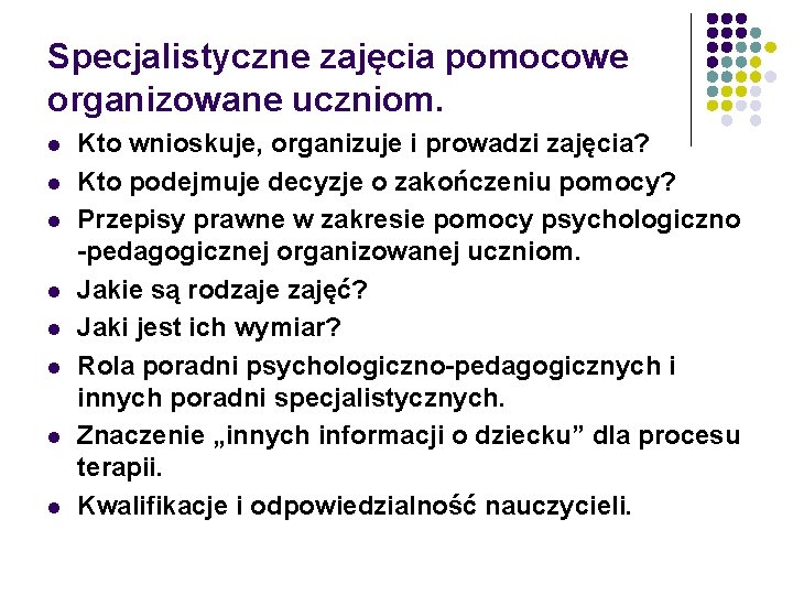 Specjalistyczne zajęcia pomocowe organizowane uczniom. l l l l Kto wnioskuje, organizuje i prowadzi