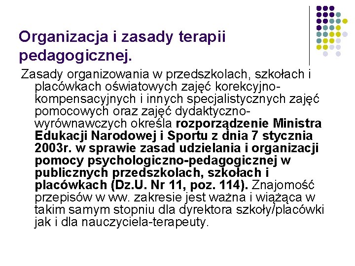 Organizacja i zasady terapii pedagogicznej. Zasady organizowania w przedszkolach, szkołach i placówkach oświatowych zajęć