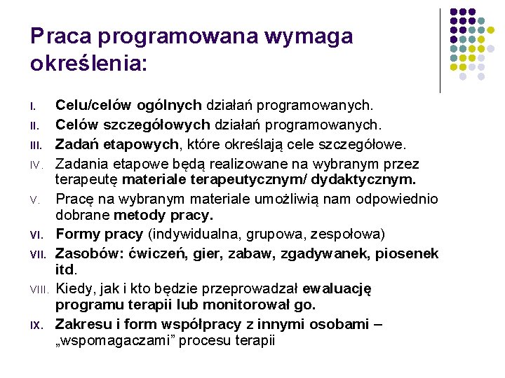 Praca programowana wymaga określenia: I. III. IV. V. VIII. IX. Celu/celów ogólnych działań programowanych.