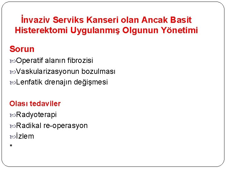 İnvaziv Serviks Kanseri olan Ancak Basit Histerektomi Uygulanmış Olgunun Yönetimi Sorun Operatif alanın fibrozisi