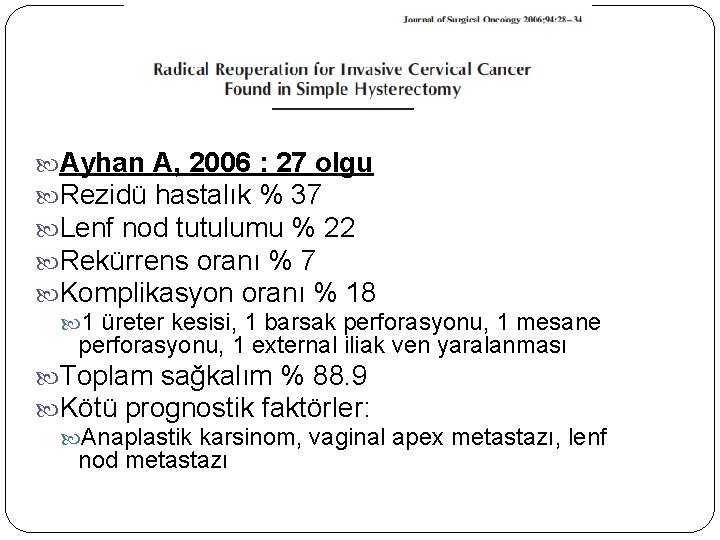  Ayhan A, 2006 : 27 olgu Rezidü hastalık % 37 Lenf nod tutulumu