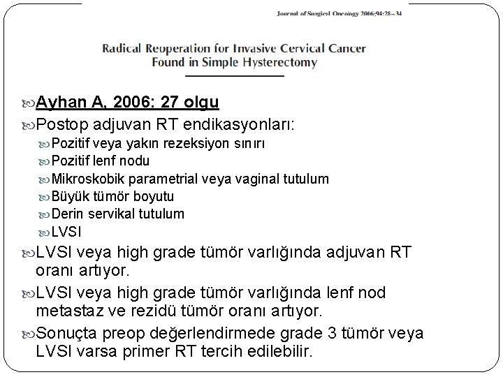  Ayhan A, 2006: 27 olgu Postop adjuvan RT endikasyonları: Pozitif veya yakın rezeksiyon